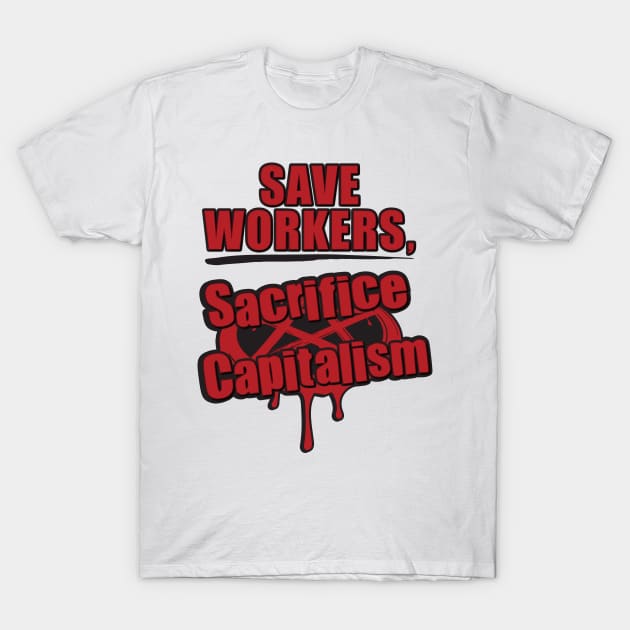 SAVE WORKERS, SACRIFICE CAPITALISM - ritual T-Shirt by MortalMerch